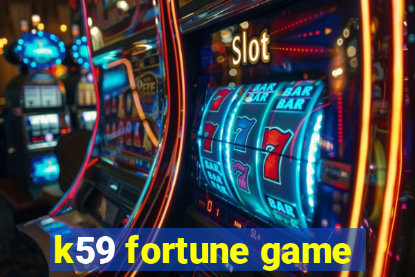 k59 fortune game